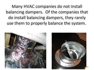 Make sure the p-trap is properly installed to
prevent condensate from being pulled back in
and redistributed throughout your home.
•202
 