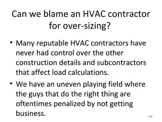 When is the contractor most at risk for
construction defects?
• Code compliancy is not achieved. (Regardless of whether or
not the code official passed it)
• The contract is not complied with.
• Standard practice is not accomplished.
• The manufacturer’s specifications are not followed.
• Reasonable consumer expectation is not met.
• When certifications and qualifications for green building or
energy efficient construction methods are advertised but not
met. This is called “green washing”.
• Negligence.
• Fraud and misrepresentation.
•49
 