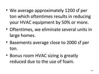 To most code officials, the ease of
inspecting and servicing an HVAC
system is more important than
proper location of the unit.
• We recommend multiple crawlspace access
doors!
• Let’s discuss this!
• We need the input of code officials!
•68
 