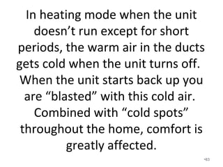 The static pressure of your
HVAC system is the equivalent
to your blood pressure.
•83
 