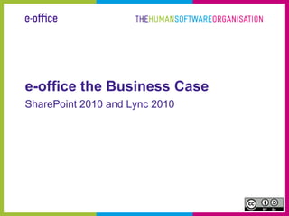 e-office the Business Case SharePoint 2010 and Lync2010 