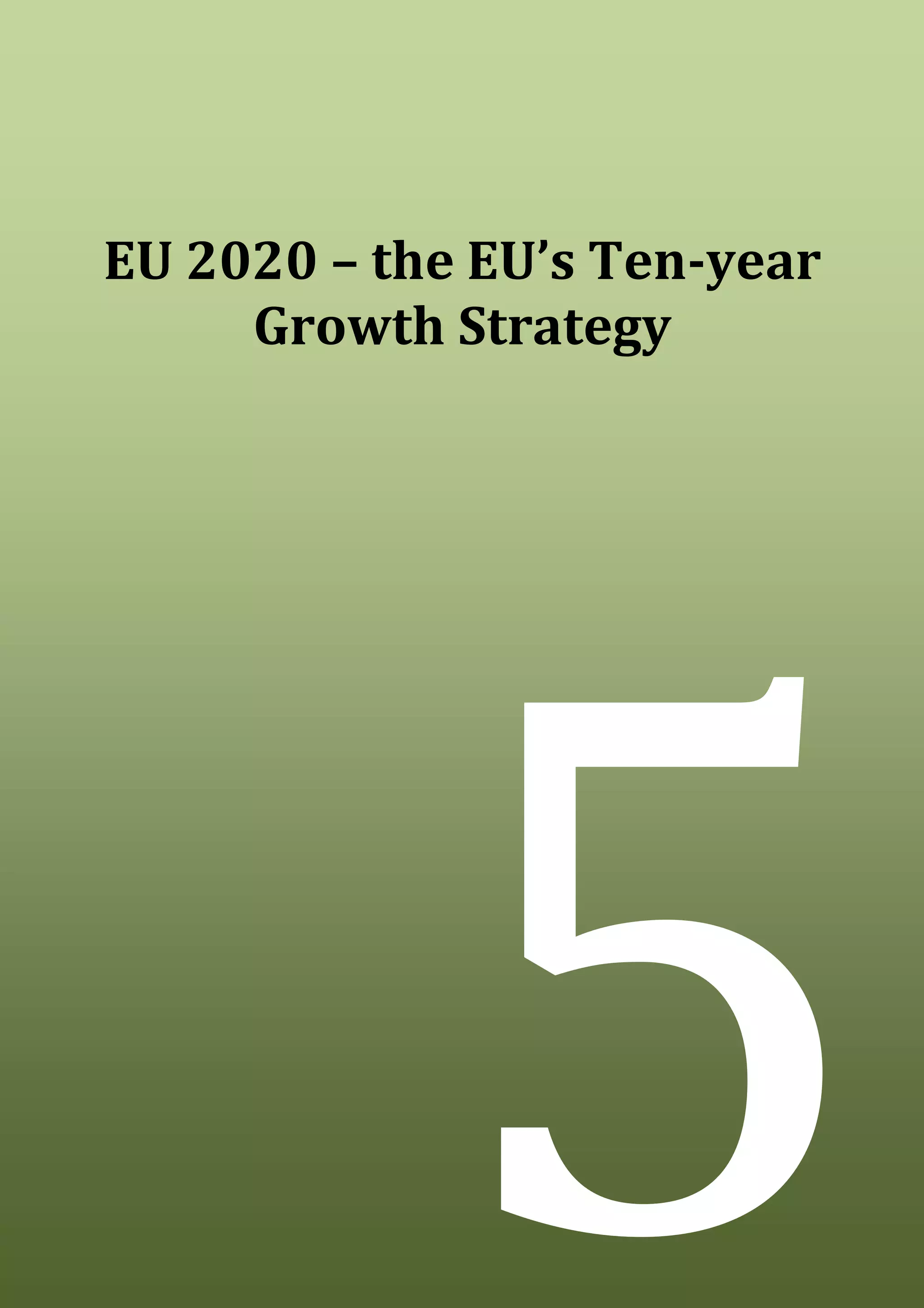21
EU 2020 – the EU’s Ten-year
Growth Strategy
5
 