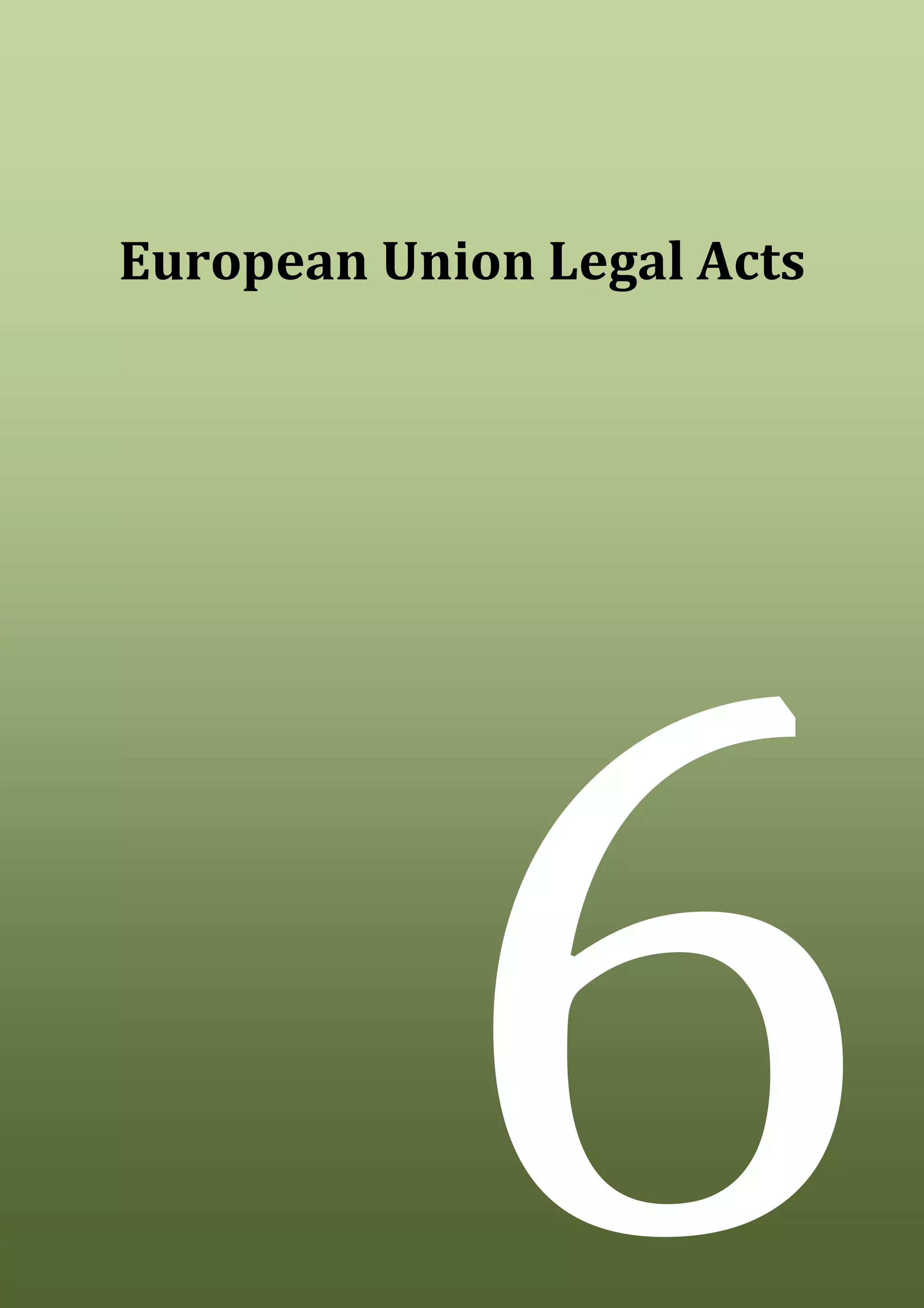 27
European Union Legal Acts
6
 