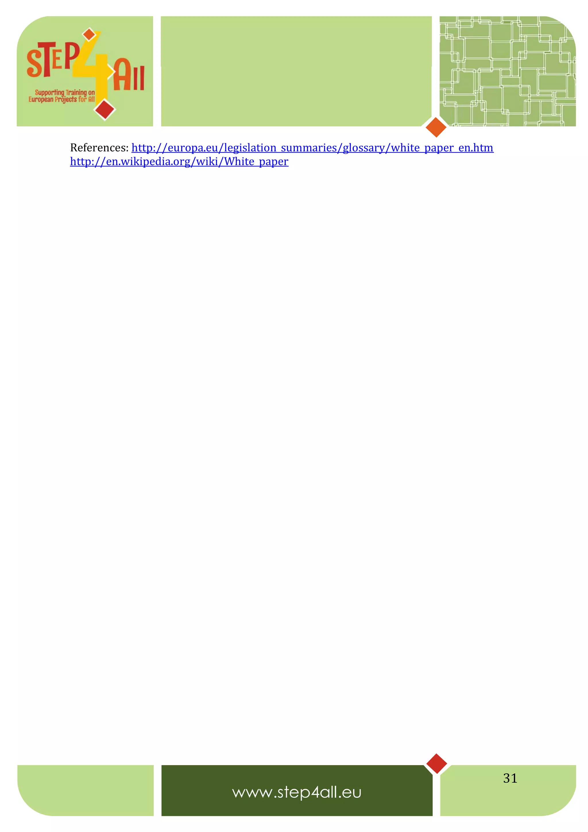 31
References: http://europa.eu/legislation_summaries/glossary/white_paper_en.htm
http://en.wikipedia.org/wiki/White_paper
 