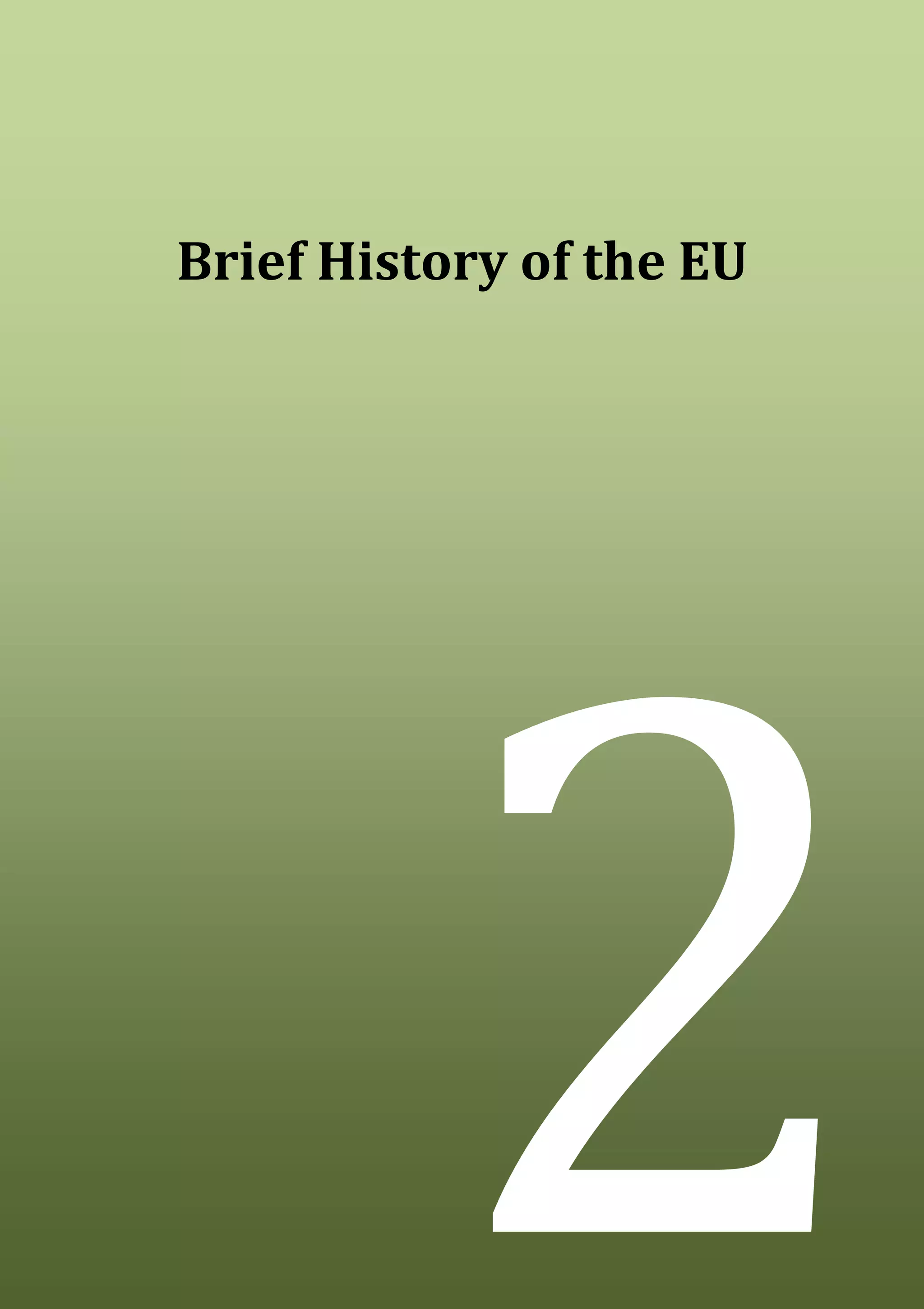 6
Brief History of the EU
2
 