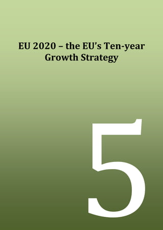 21
EU 2020 – the EU’s Ten-year
Growth Strategy
5
 