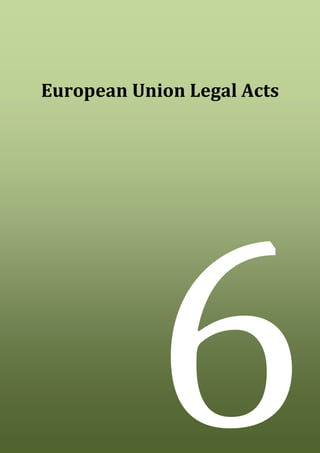 27
European Union Legal Acts
6
 