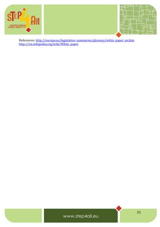 31
References: http://europa.eu/legislation_summaries/glossary/white_paper_en.htm
http://en.wikipedia.org/wiki/White_paper
 