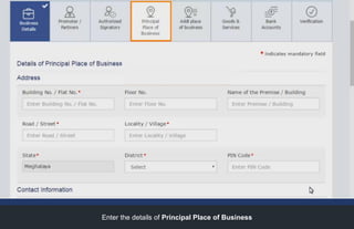 Enter the details of Principal Place of Business
 