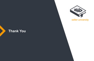 seller university
Thank You
 