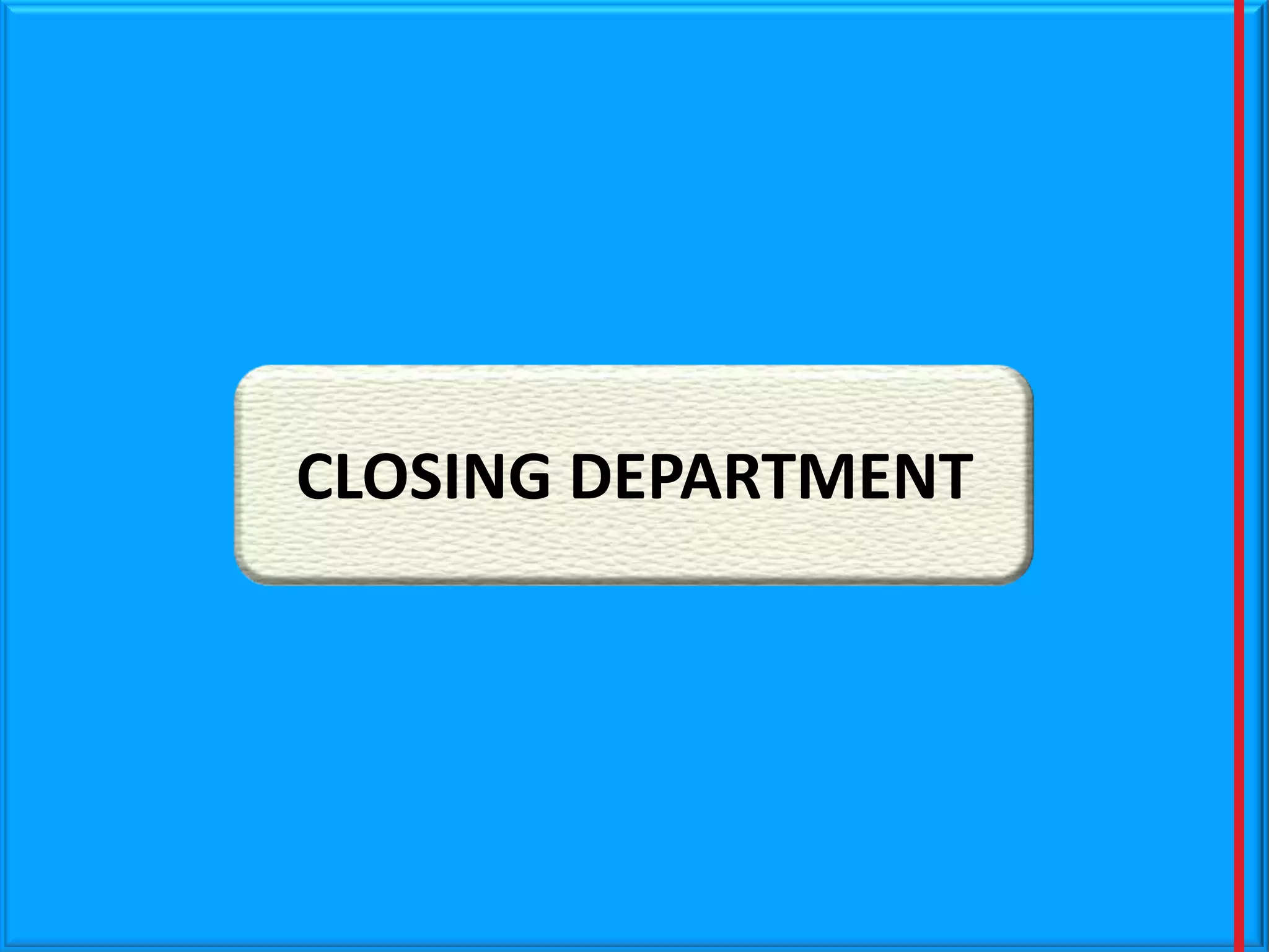 CLOSING DEPARTMENT

 