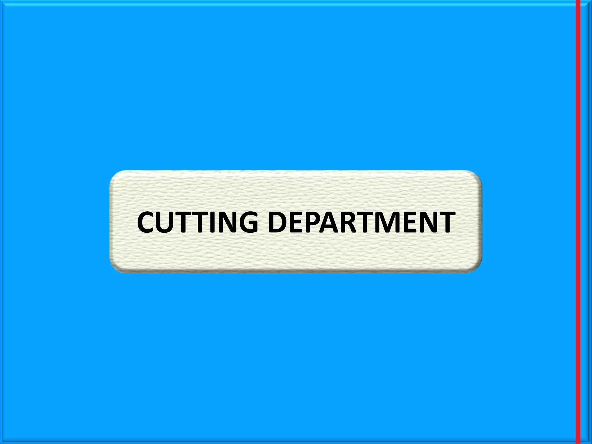 CUTTING DEPARTMENT

 