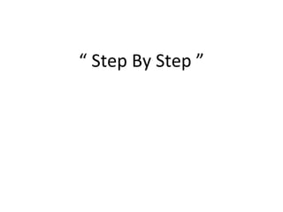 “  Step By Step ” 