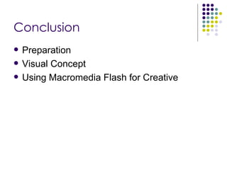 Conclusion Preparation Visual Concept Using Macromedia Flash for Creative 