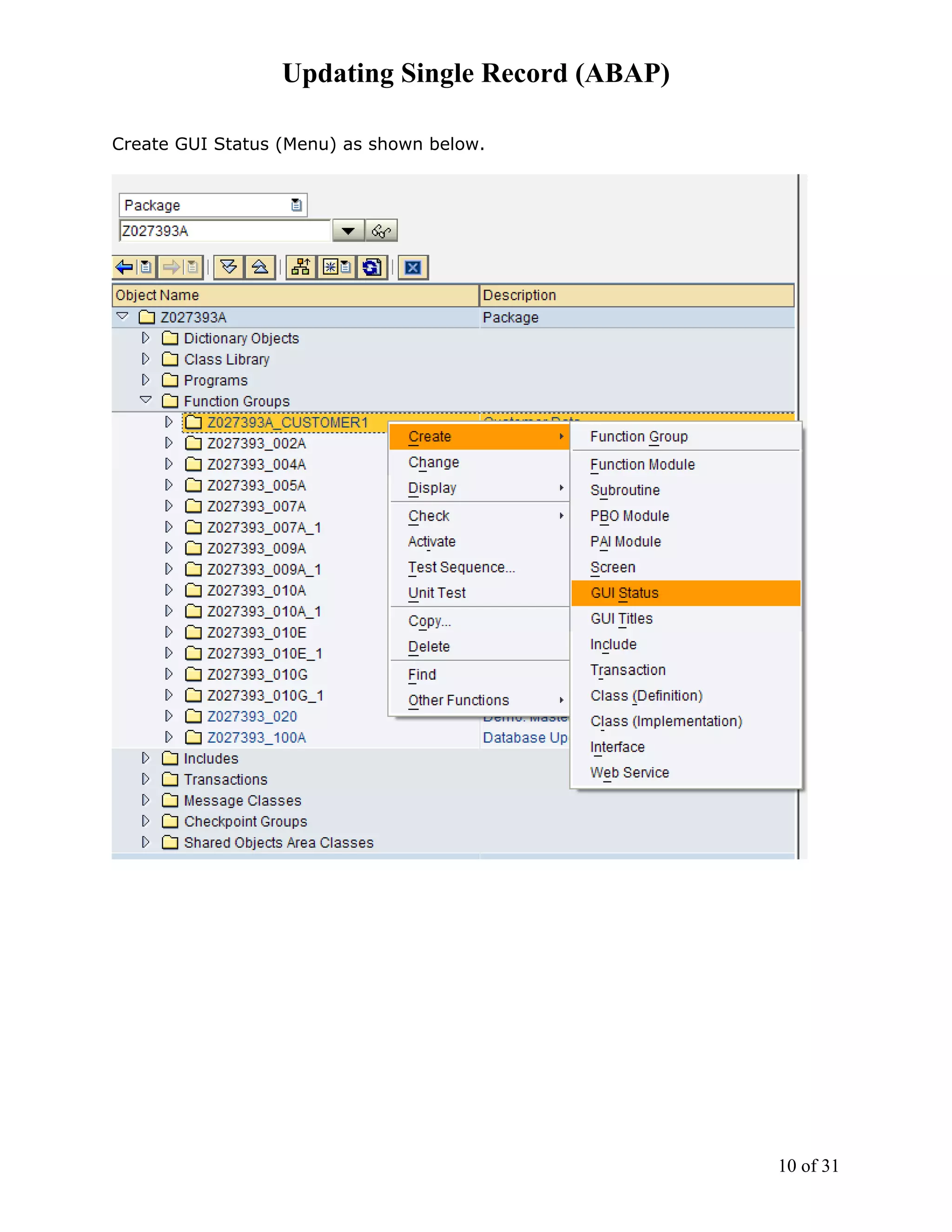 Updating Single Record (ABAP)

Create GUI Status (Menu) as shown below.




                                                  10 of 31
 