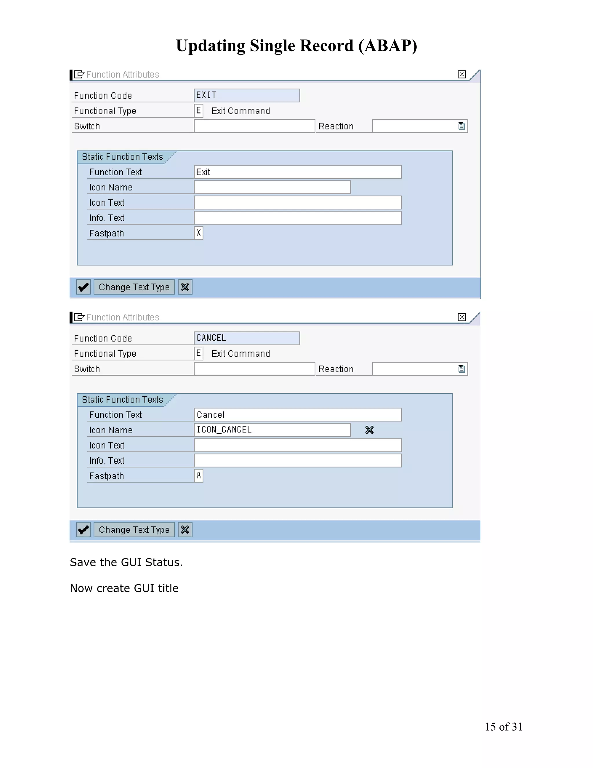 Updating Single Record (ABAP)




Save the GUI Status.

Now create GUI title




                                                   15 of 31
 