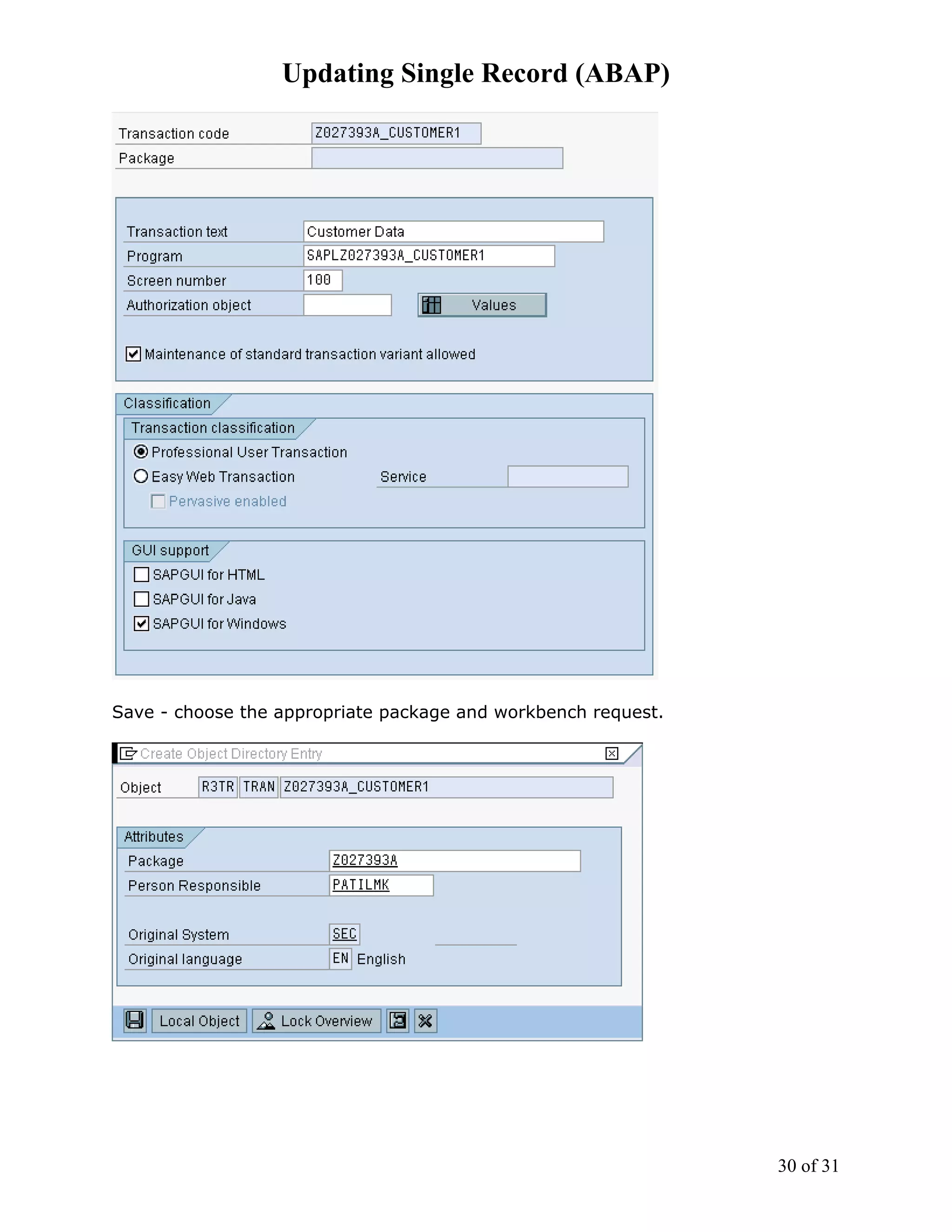 Updating Single Record (ABAP)




Save - choose the appropriate package and workbench request.




                                                               30 of 31
 