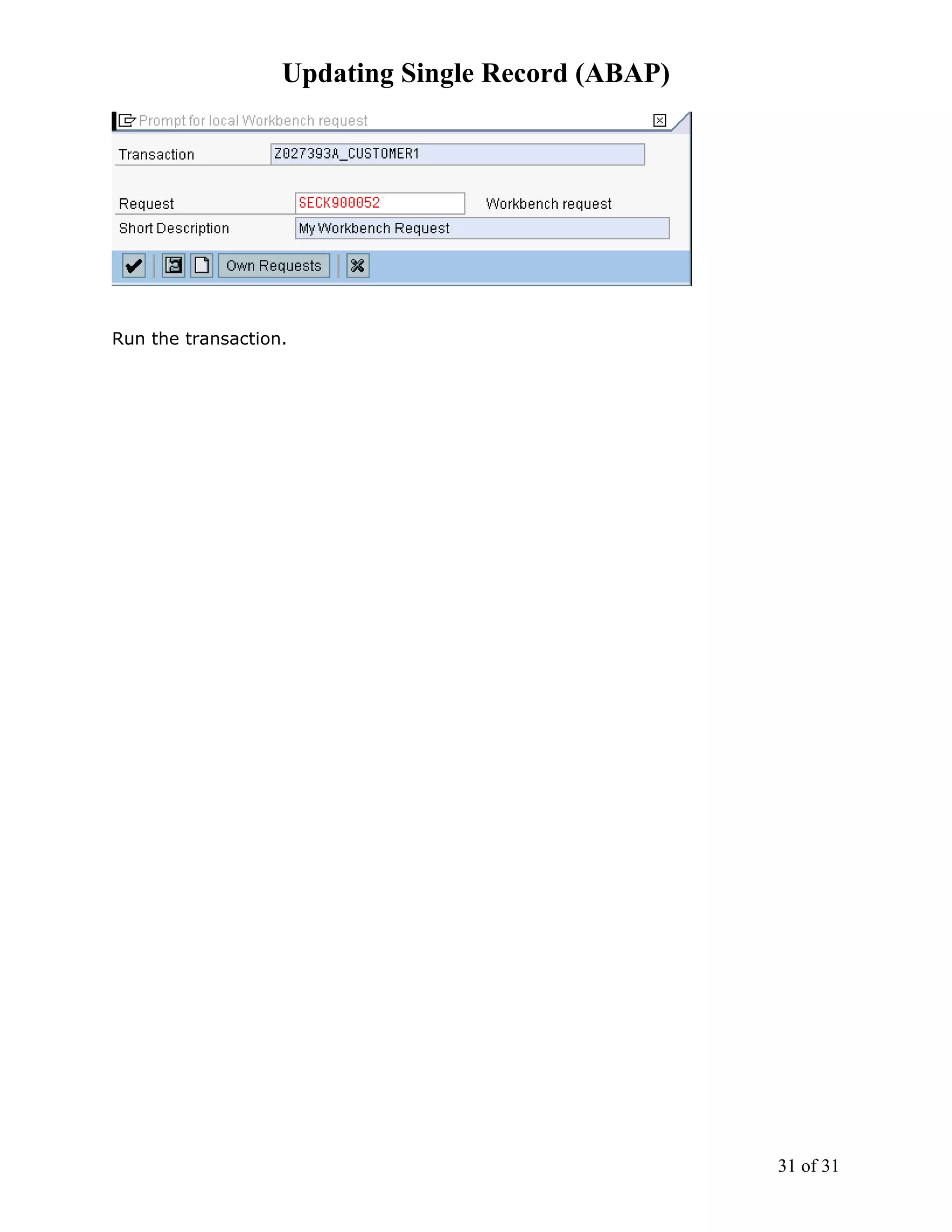 Updating Single Record (ABAP)




Run the transaction.




                                                   31 of 31
 