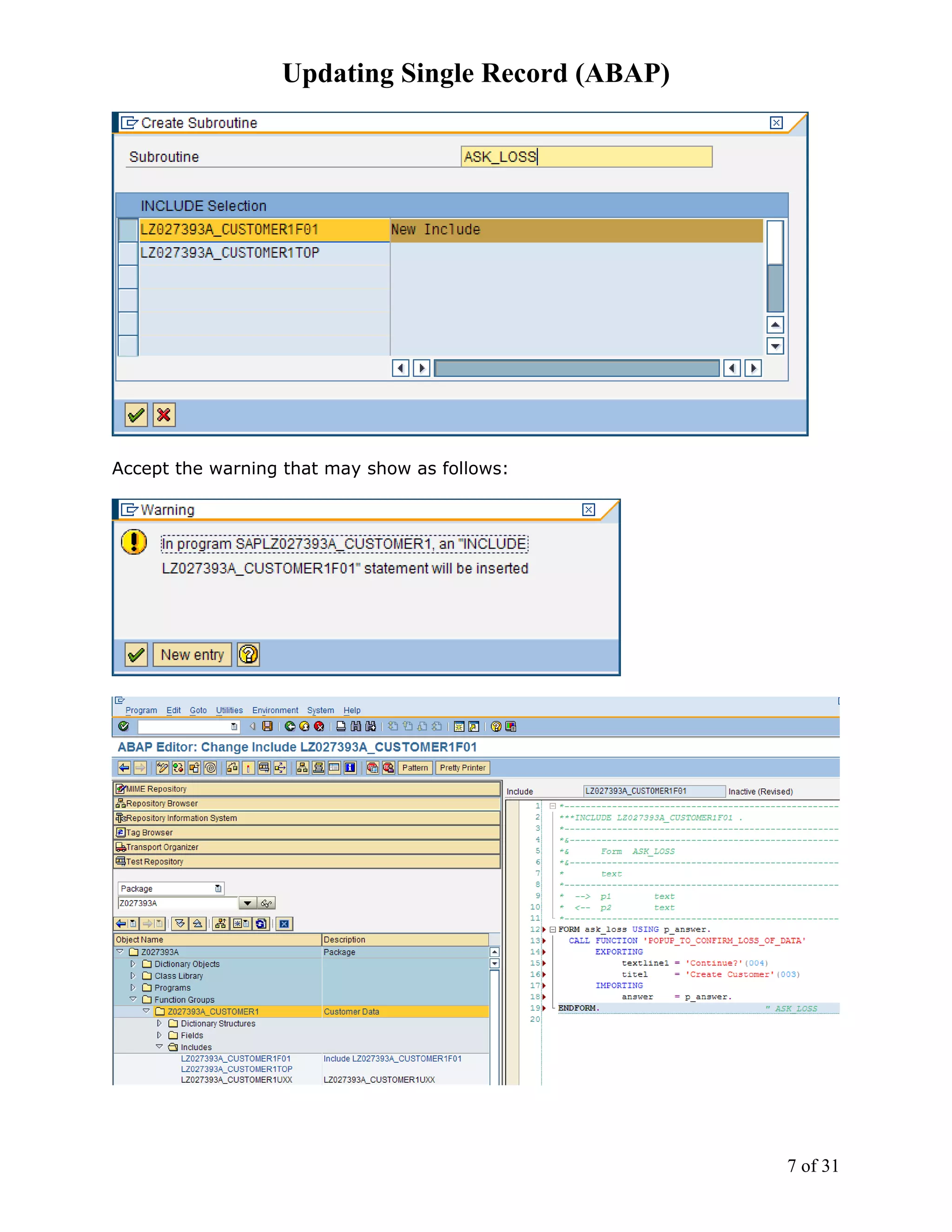 Updating Single Record (ABAP)




Accept the warning that may show as follows:




                                                  7 of 31
 