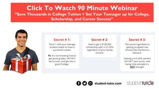 Click To Watch 90 Minute Webinar
“Save Thousands in College Tuition + Set Your Teenager up for College,
Scholarship, and Career Success”
 