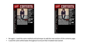 • Yet again, I used the same method and technique to add the new section of the contents page.
• I used the same white boxes throughout to ensure that it looked neat overall.
 