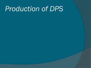 Production of DPS
 