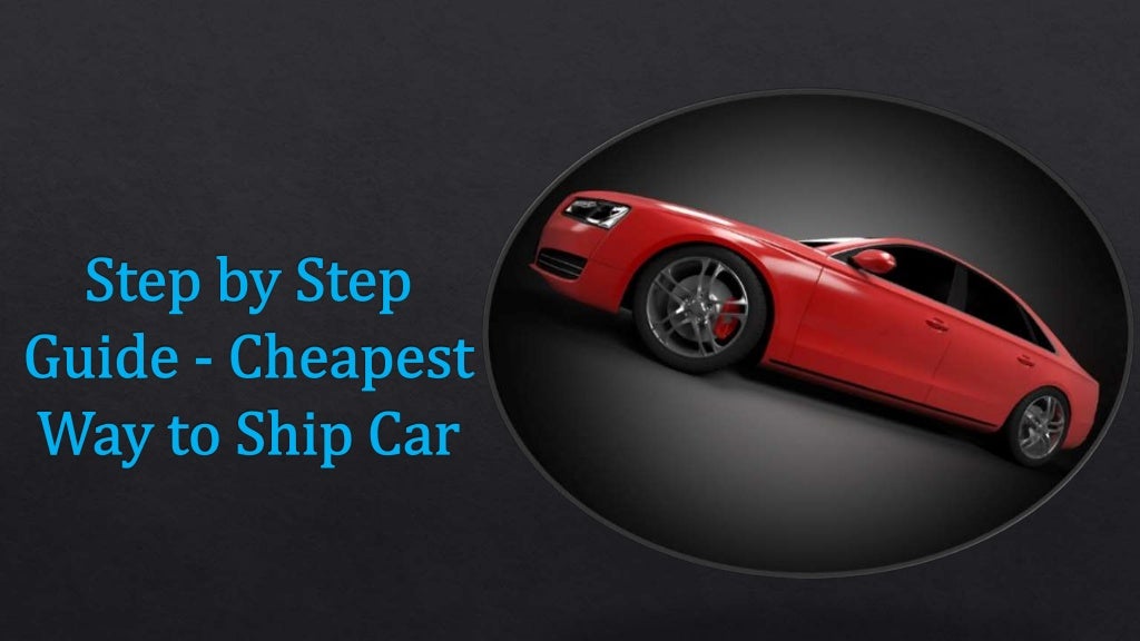 Step by step guide cheapest way to ship car