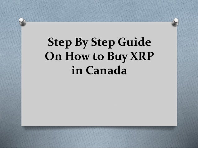 Step By Step Guide
On How to Buy XRP
in Canada
 