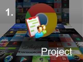 Project
1.
 