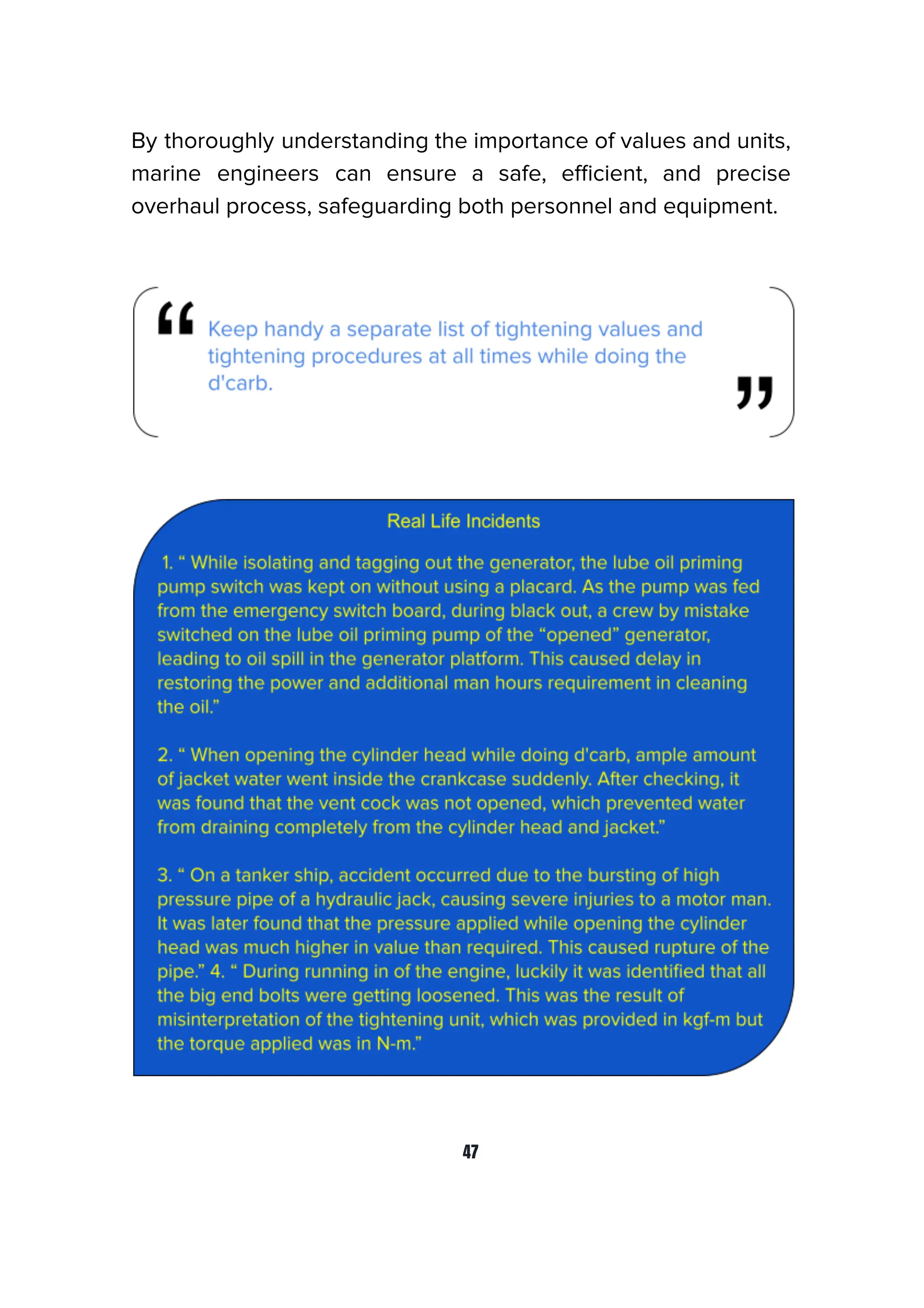 By thoroughly understanding the importance of values and units,
marine engineers can ensure a safe, eﬃcient, and precise
overhaul process, safeguarding both personnel and equipment.
47
 