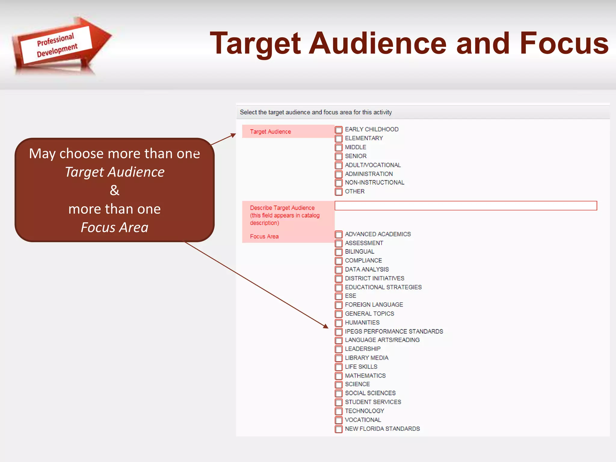 Target Audience and Focus 
May choose more than one 
Target Audience 
& 
more than one 
Focus Area 
 