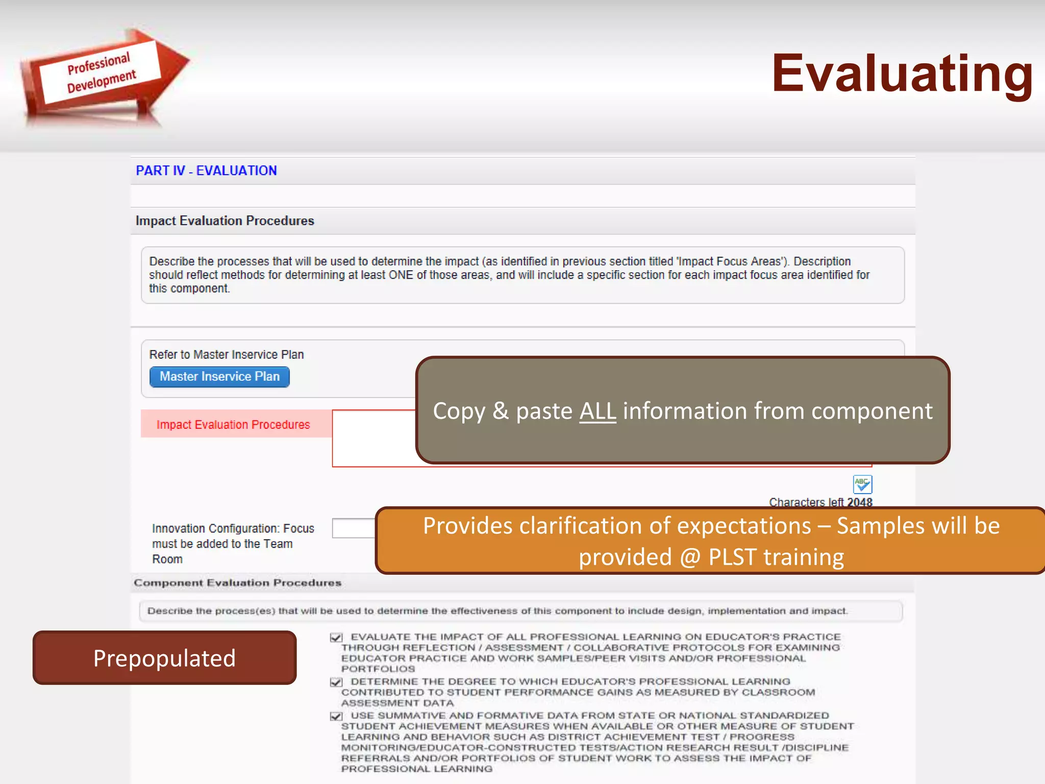 Evaluating 
Prepopulated 
Copy & paste ALL information from component 
Provides clarification of expectations – Samples will be 
provided @ PLST training 
 