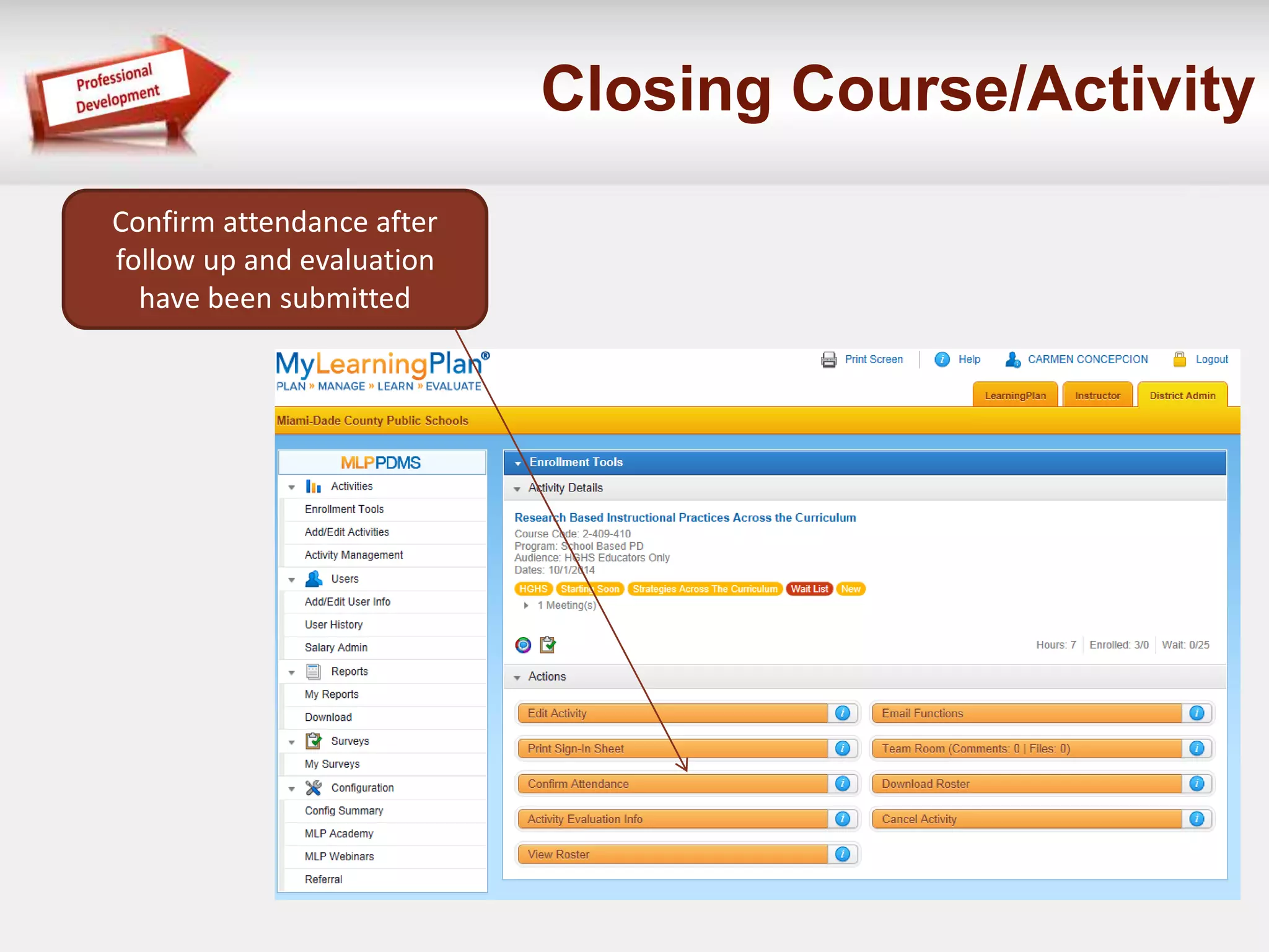 Closing Course/Activity 
Confirm attendance after 
follow up and evaluation 
have been submitted 
 