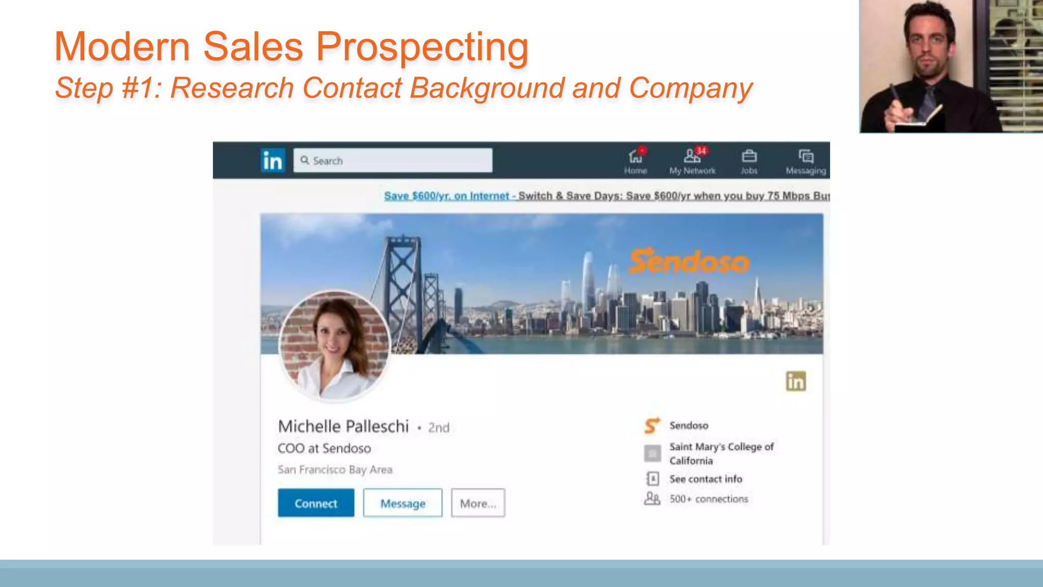 Modern Sales Prospecting
Step #1: Research Contact Background and Company
 