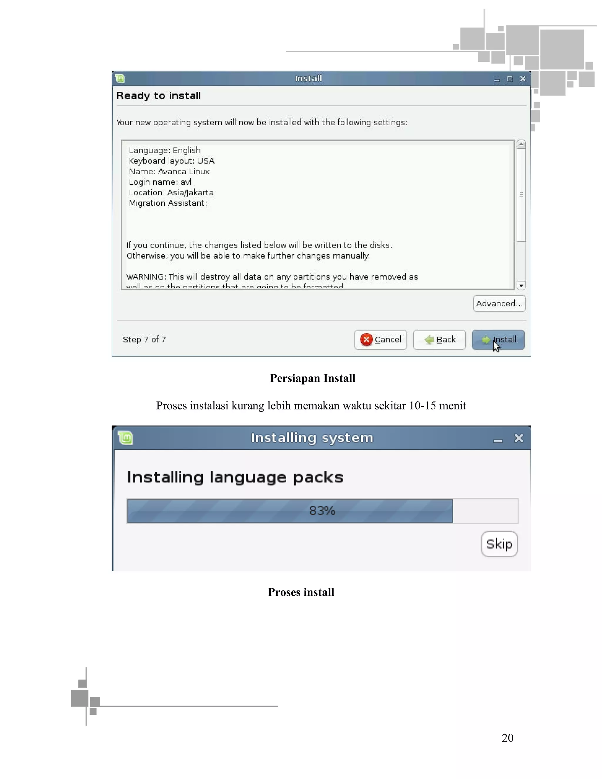 Persiapan Install
Proses instalasi kurang lebih memakan waktu sekitar 10-15 menit

Proses install

20

 