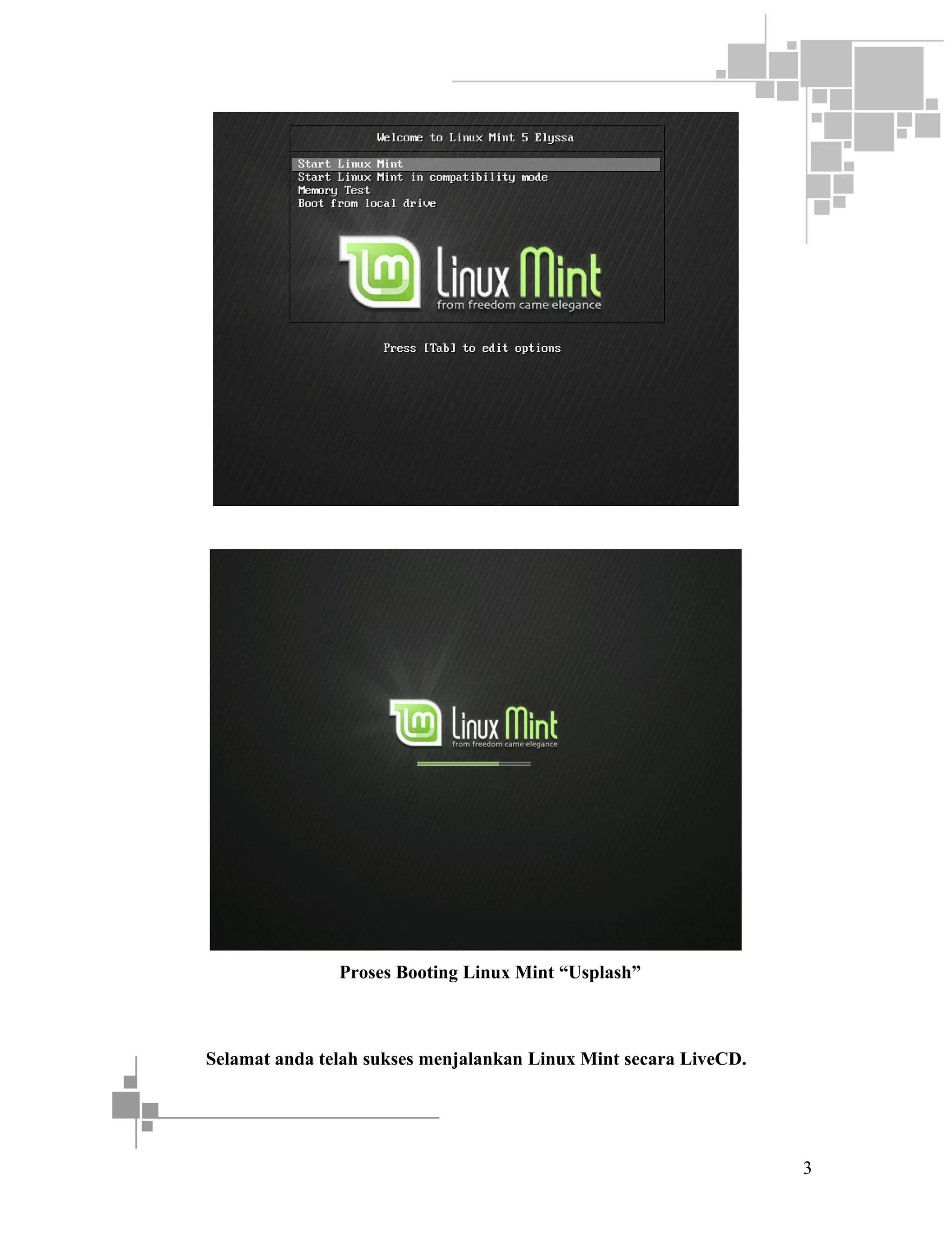 Proses Booting Linux Mint “Usplash”

Selamat anda telah sukses menjalankan Linux Mint secara LiveCD.

3

 