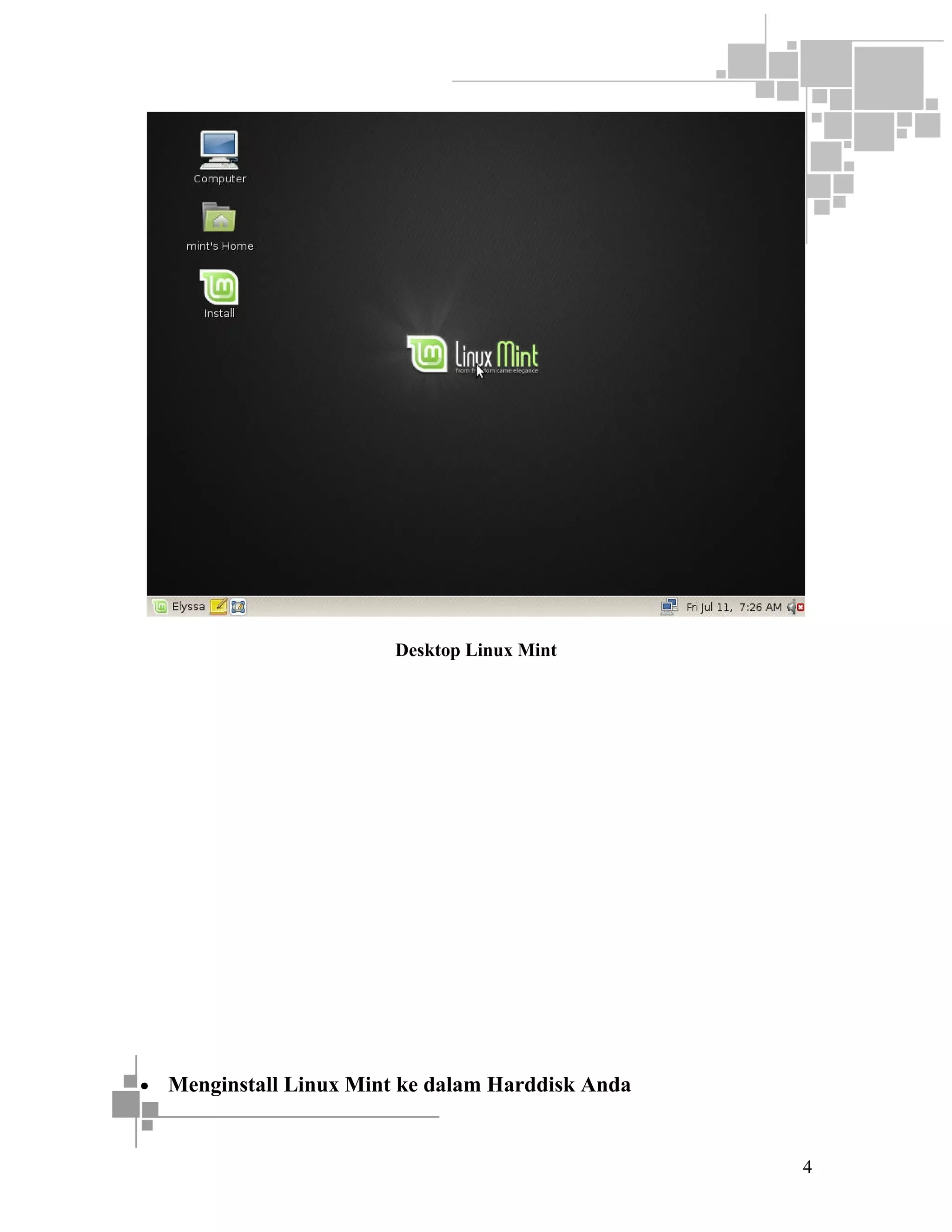 Desktop Linux Mint

•

Menginstall Linux Mint ke dalam Harddisk Anda

4

 