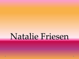 Natalie Friesen
 