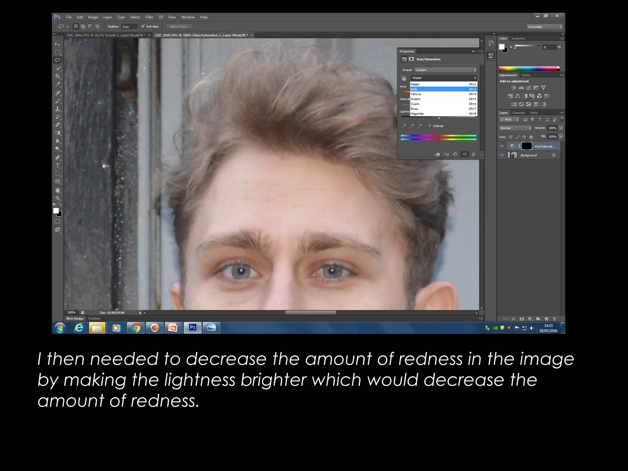 I then needed to decrease the amount of redness in the image
by making the lightness brighter which would decrease the
amount of redness.
 