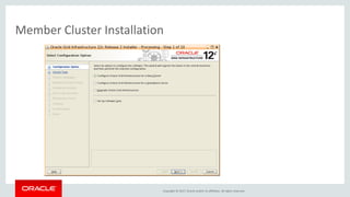 Copyright © 2017, Oracle and/or its affiliates. All rights reserved.
Member Cluster Installation
 