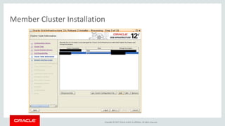 Copyright © 2017, Oracle and/or its affiliates. All rights reserved.
Member Cluster Installation
 
