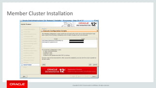 Copyright © 2017, Oracle and/or its affiliates. All rights reserved.
Member Cluster Installation
 