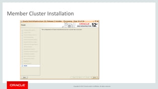 Copyright © 2017, Oracle and/or its affiliates. All rights reserved.
Member Cluster Installation
 
