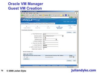 © 2008 Julian Dyke juliandyke.com
70
Oracle VM Manager
Guest VM Creation
 