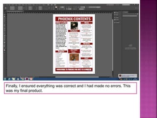 Finally, I ensured everything was correct and I had made no errors. This
was my final product.
 