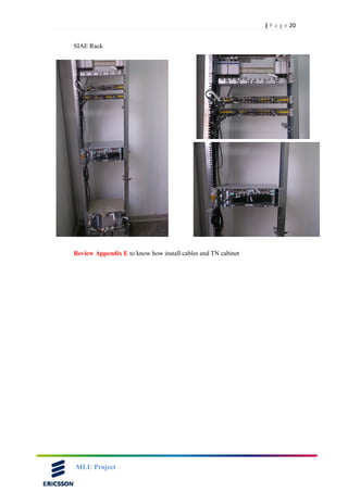 20| P a g e
MLU Project
SIAE Rack
Review Appendix E to know how install cables and TN cabinet
 