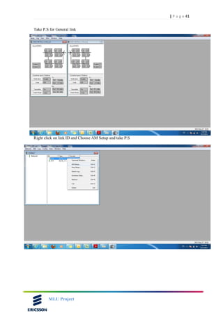 41| P a g e
MLU Project
Take P.S for General link
Right click on link ID and Choose AM Setup and take P.S
 