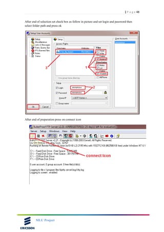 48| P a g e
MLU Project
After end of selection set check box as follow in picture and set login and password then
select folder path and press ok
After end of preparation press on connect icon
 