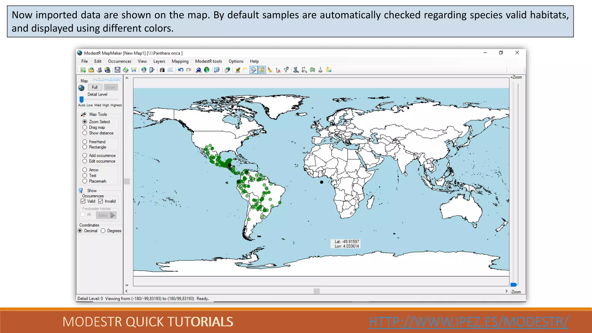 MODESTR QUICK TUTORIALS HTTP://WWW.IPEZ.ES/MODESTR/MODESTR QUICK TUTORIALS HTTP://WWW.IPEZ.ES/MODESTR/
Now imported data are shown on the map. By default samples are automatically checked regarding species valid habitats,
and displayed using different colors.
 
