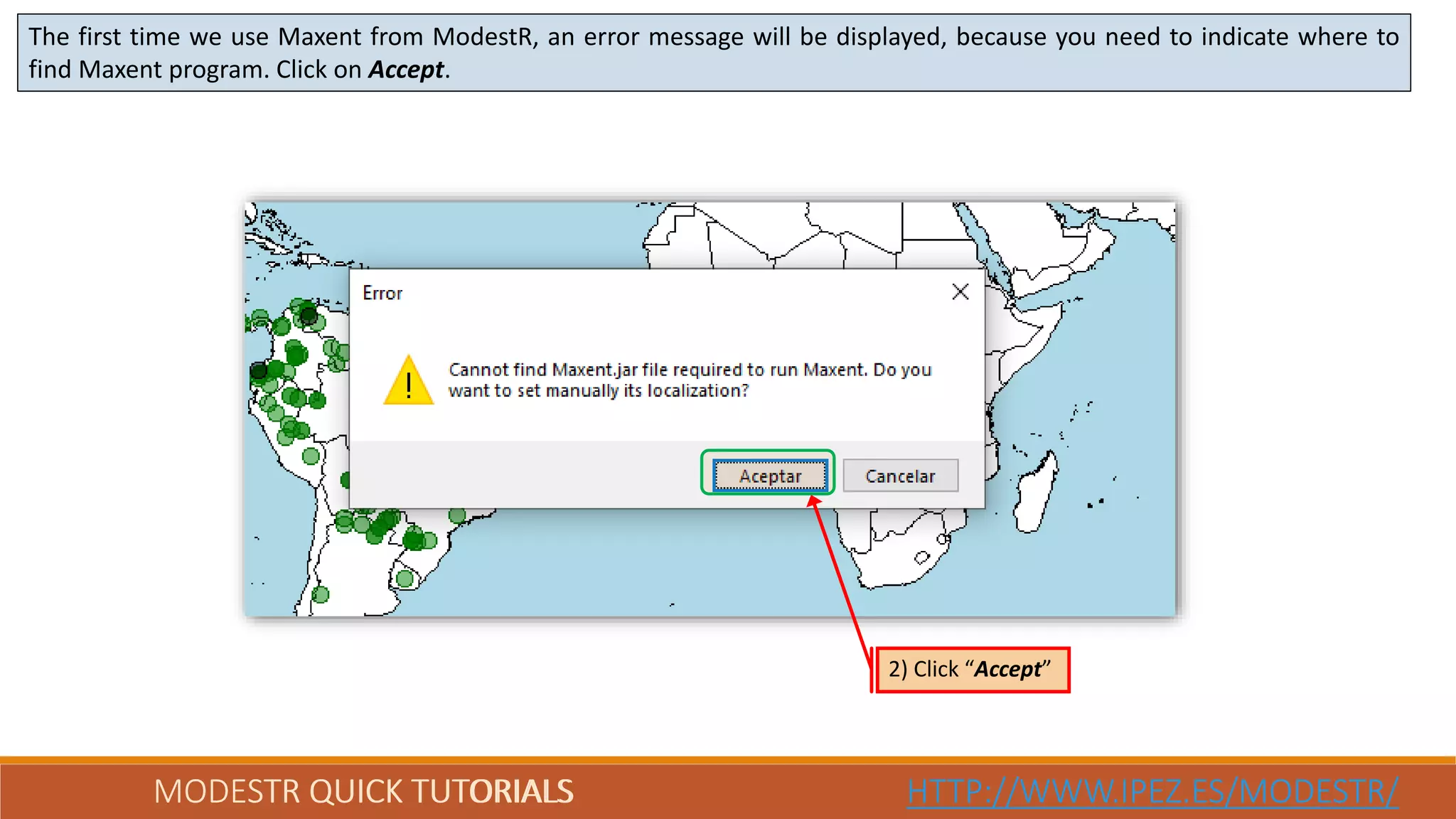 MODESTR QUICK TUTORIALS HTTP://WWW.IPEZ.ES/MODESTR/MODESTR QUICK TUTORIALS HTTP://WWW.IPEZ.ES/MODESTR/
The first time we use Maxent from ModestR, an error message will be displayed, because you need to indicate where to
find Maxent program. Click on Accept.
2) Click “Accept”
 